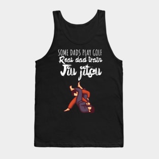 Some dads play golf Real dad train jiujitsu Tank Top